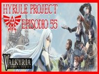 Hyrule Project Episodio 55: Valkyria Chronicles