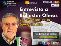 CVB Planeta Incógnito - 2x06 Ballester Olmos: La otra Cara de la Desclasificación ovni y ejércitos fantasmales