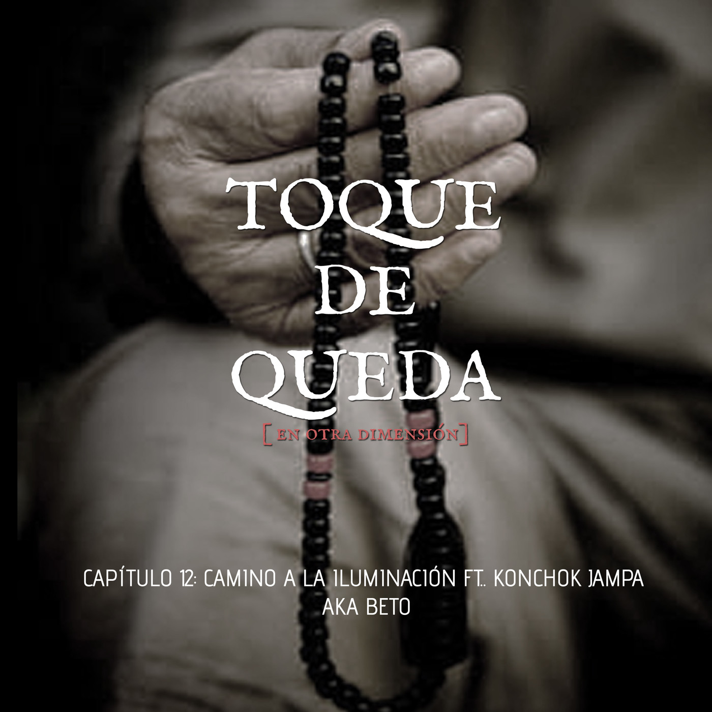 Toque de Queda Podcast - Capítulo 12 - Camino a la Iluminación FT Konchok Jampa AKA Beto