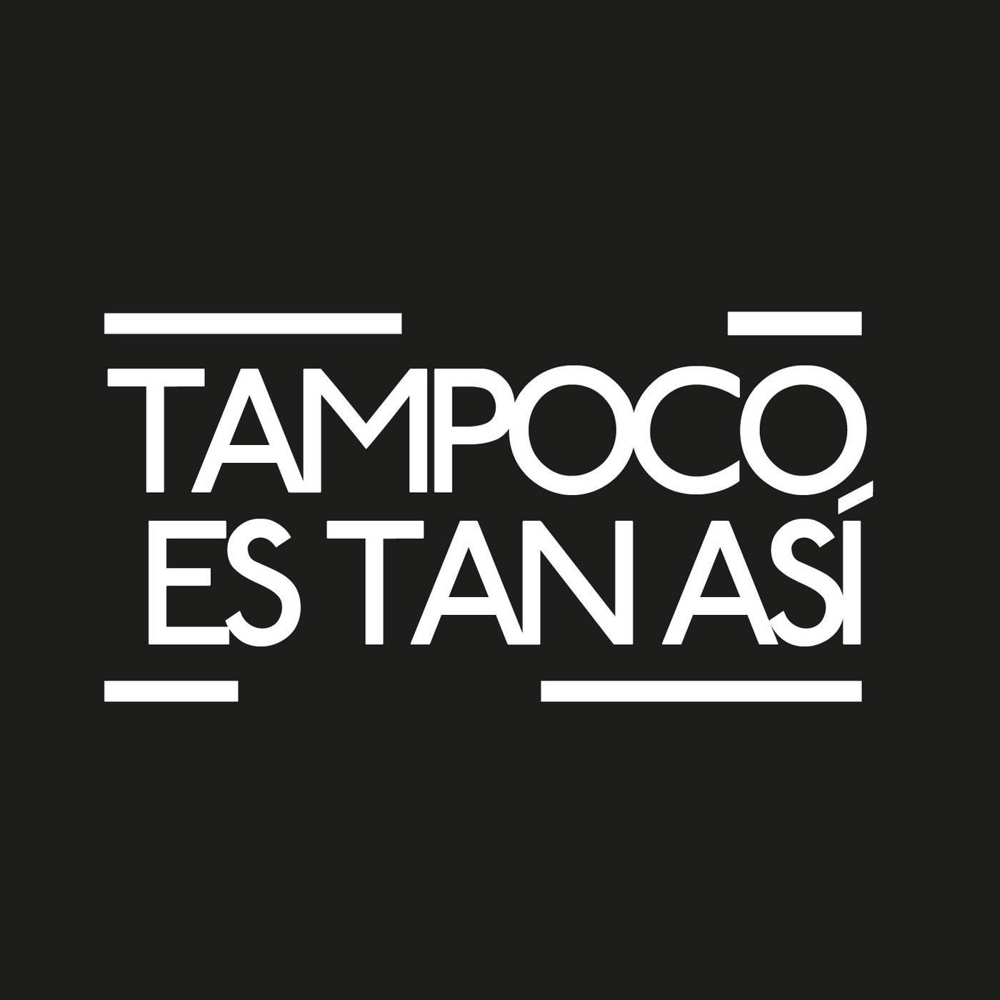 Tampoco Es Tan Así