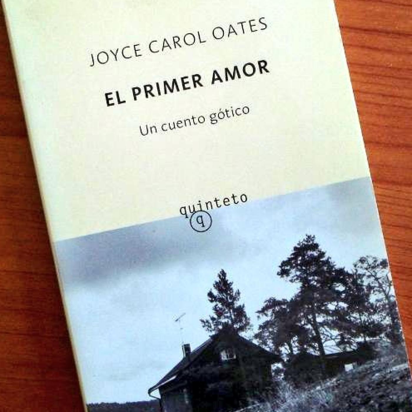 MIREN ZAITEGUI recomienda: EL PRIMER AMOR, de JOYCE CAROL OATES