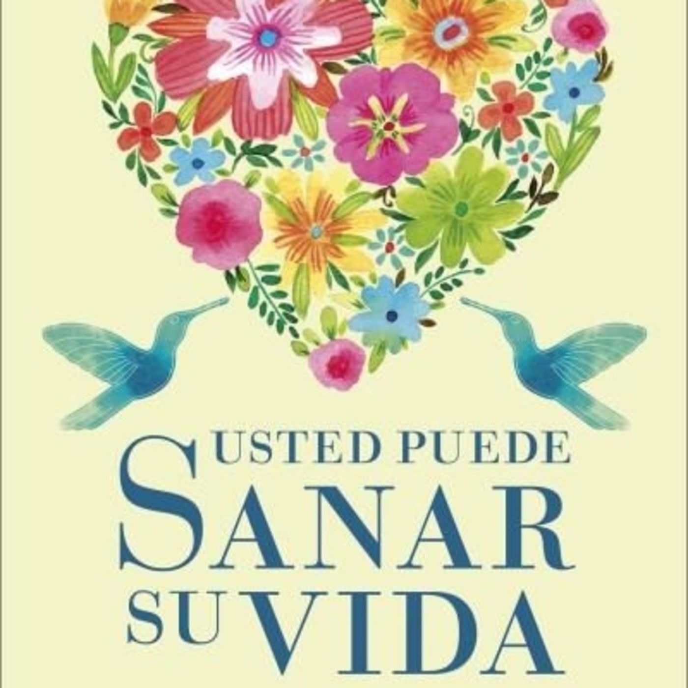 Usted puede sanar su vida - Louise L. Hay
