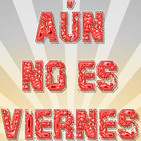 ¡Aún no es viernes! | 23/01/2020