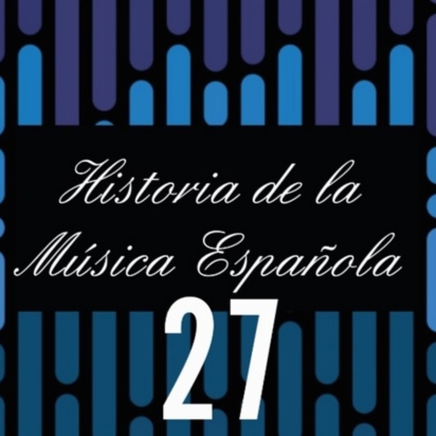 Programa 27 de Historia de la Música Española episode artwork