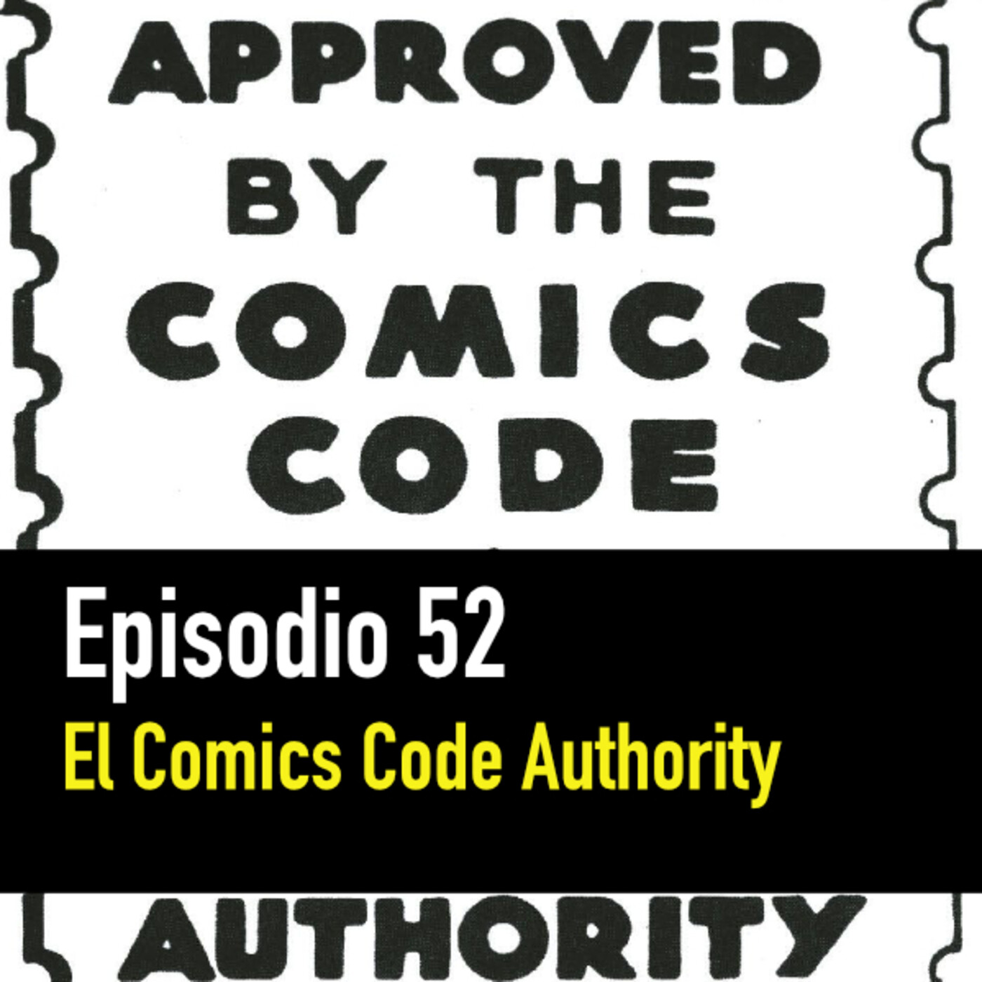 PC #52. ¿Qué era el Comics Code Authority? episode artwork