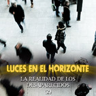 Luces en el Horizonte: LA REALIDAD DE LOS DESAPARECIDOS (2)