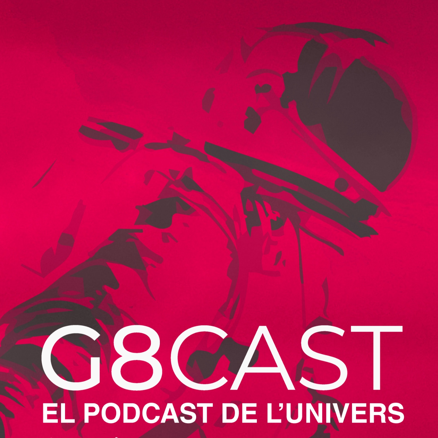 G8CAST - EL PODCAST DE L’UNIVERS