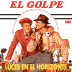 Luces en el Horizonte 8X02: EL GOLPE