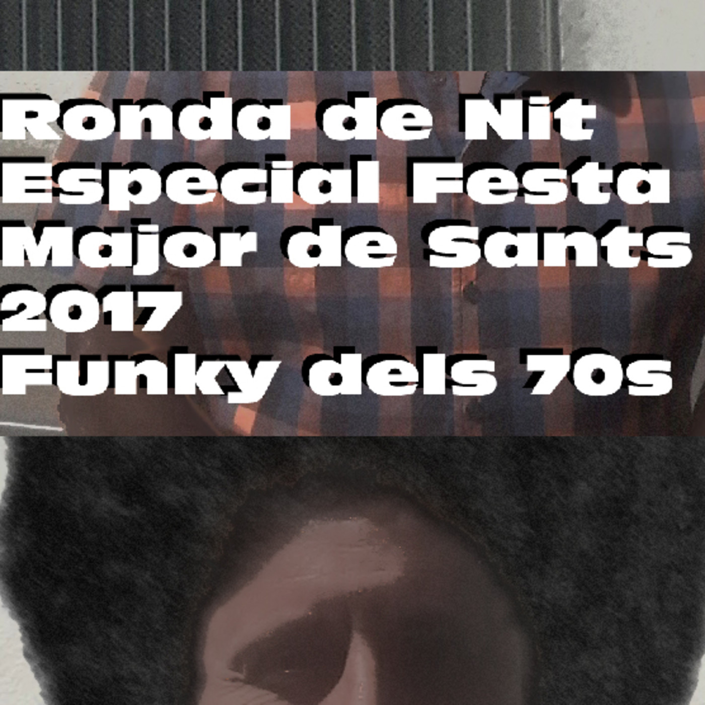 Ronda de Nit especial Festa Major de Sants 2017 episode artwork