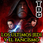 TDC Podcast - 48 - Star Wars Episodio VIII: Los últimos Jedi y el alzamiento del fancismo