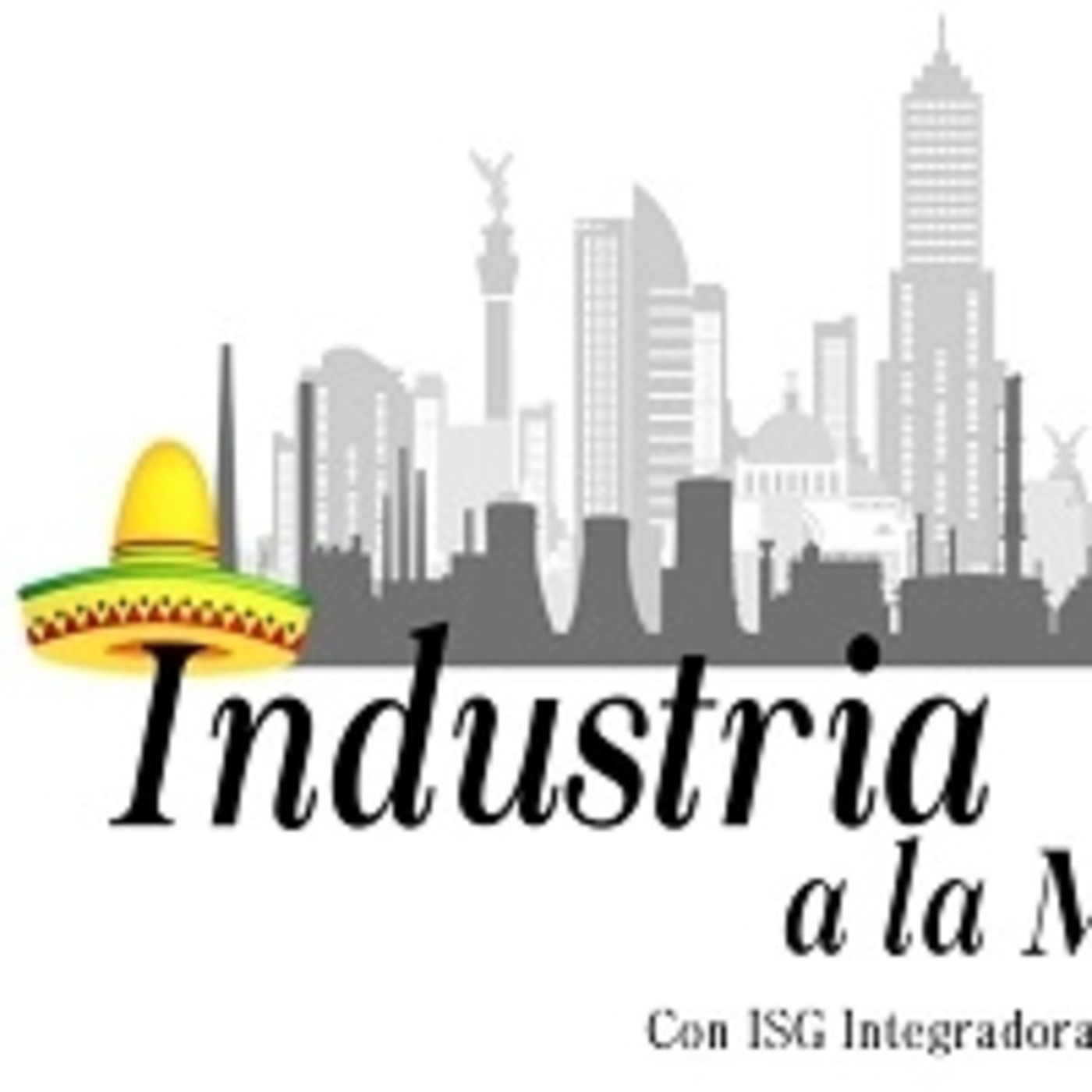 Industria a la Mexicana. 111119 p059 episode artwork