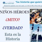 Niños Héroes ¿Mito? ¿Verdad?