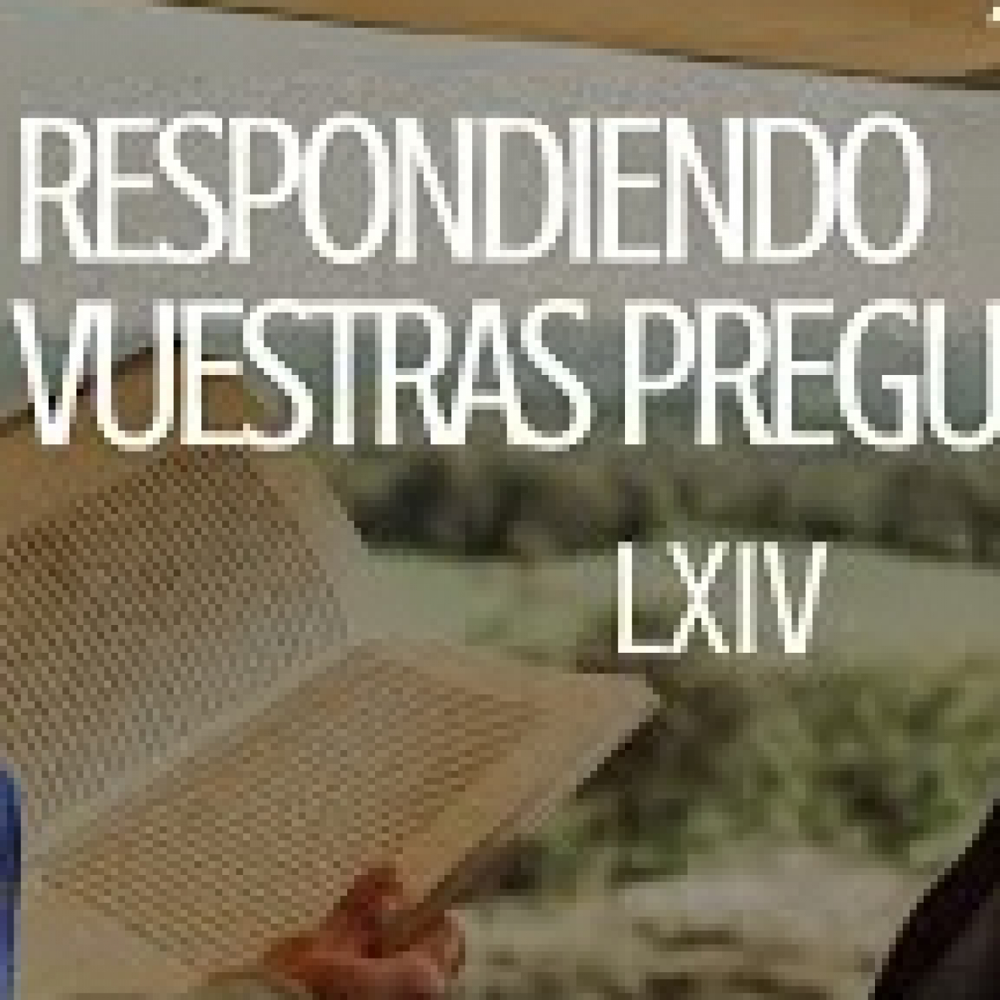 RESPONDIENDO VUESTRAS PREGUNTAS LXIV episode artwork