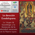 La devoción Guadalupana y la identidad nacional mexicana.