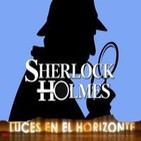 Luces en el Horizonte 3X13: SHERLOCK HOLMES