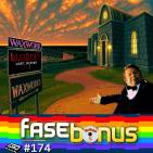 Fase Bonus #174 - Waxworks