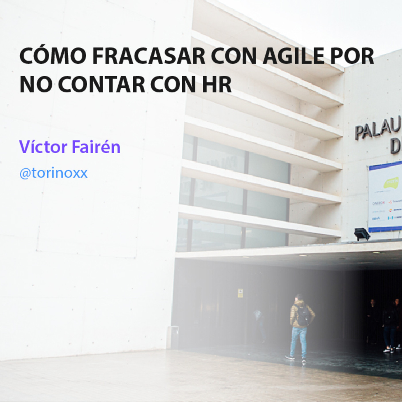 Cómo fracasar con Agile por no contar con HR - Víctor Fairén