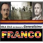VDLA 23x2: FRANCO, de General a Generalísimo.