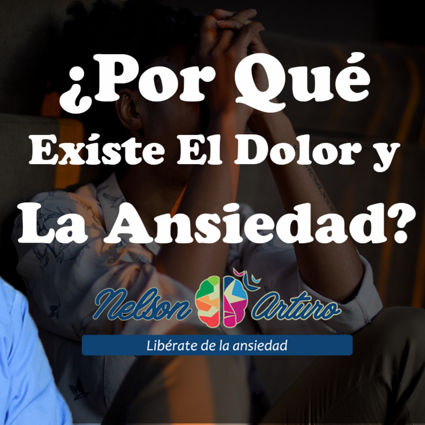 ¿Por Qué Existe el Dolor y la Ansiedad? episode artwork
