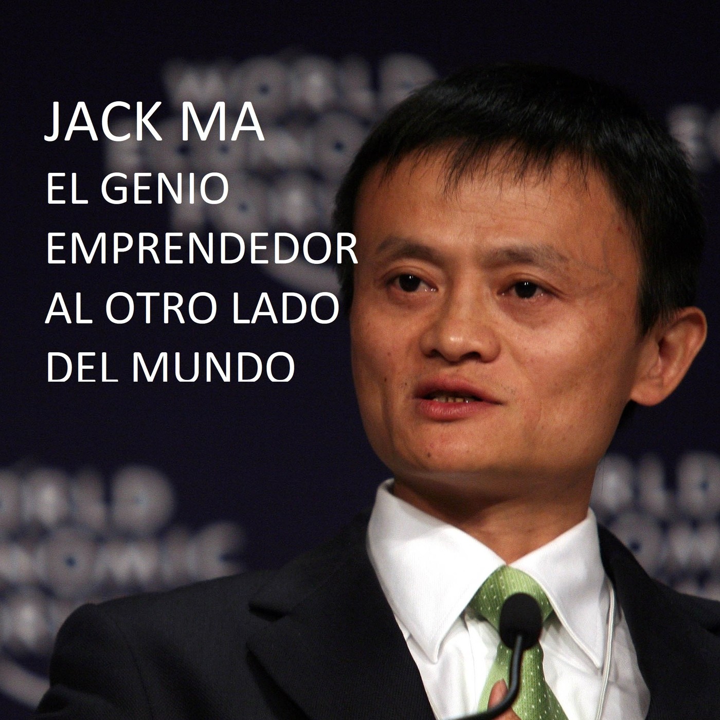 Episodio 2: Jack Ma - El gran emprendedor al otro lado del mundo