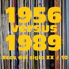 Ecos del siglo XX - #10 - 1956 vs. 1989