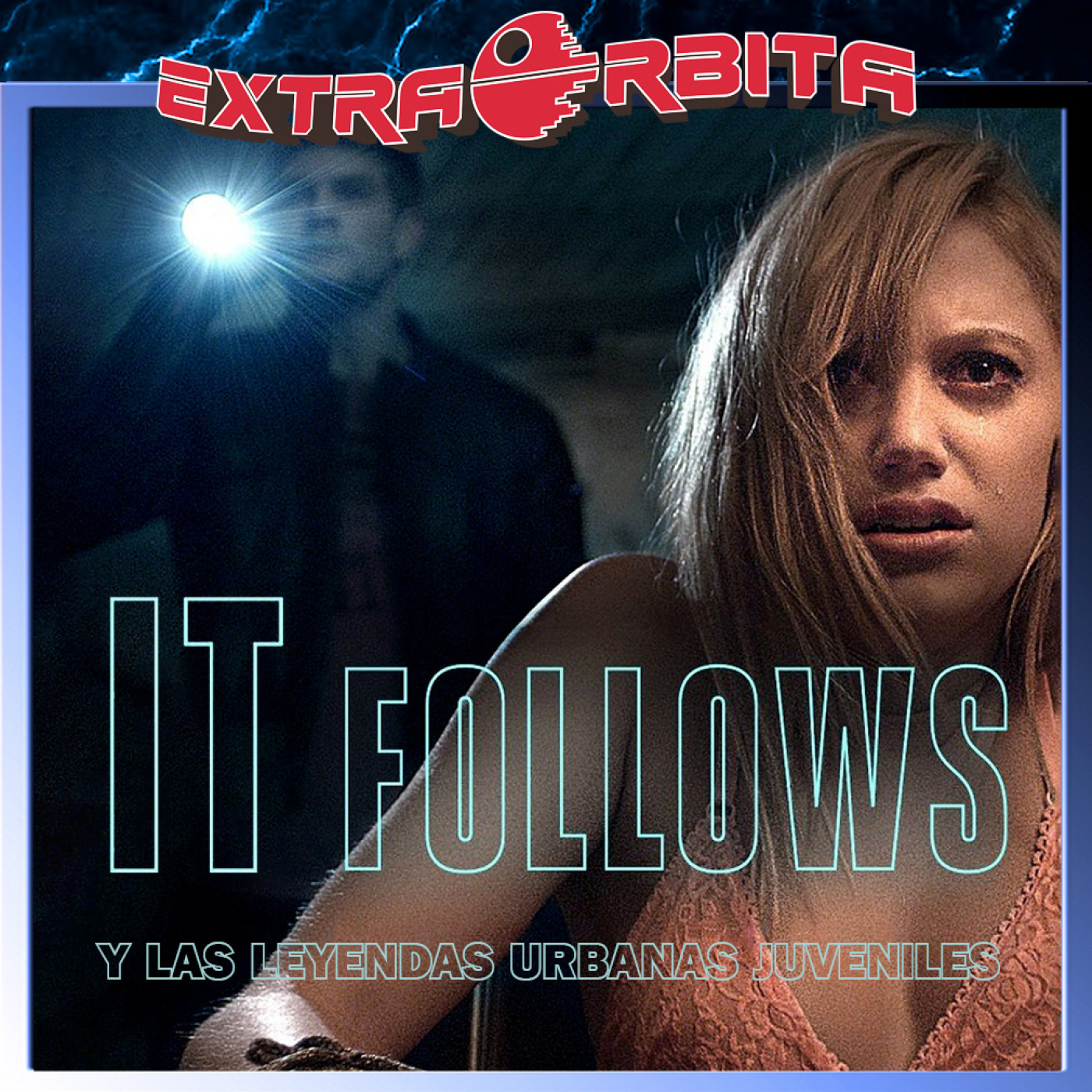 Extra-Órbita – IT FOLLOWS y las leyendas urbanas juveniles - Episodio exclusivo para mecenas