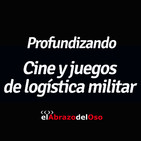 El Abrazo del Oso - Profundizando: Cine y juegos de logística militar