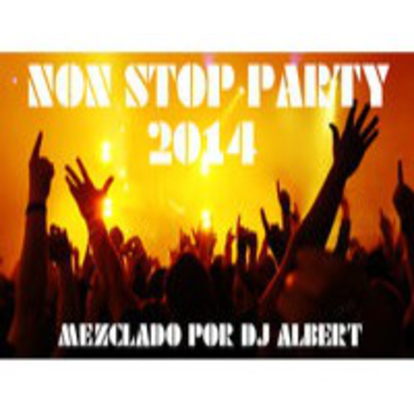 NON STOP PARTY 2014 Mezclado por DJ Albert.mp3 episode artwork