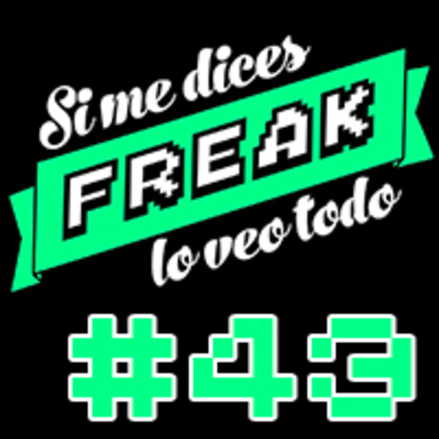 Si me dices FREAK, lo veo todo