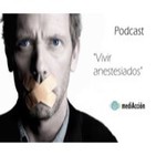Episodio 16 - Vivir anestesiados