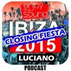 Enjoy the sound RADIOSHOW #029 IBIZA CLOSING FIESTA Space Ibiza @ LUCIANO