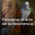 Palestina: El arte de la resistencia