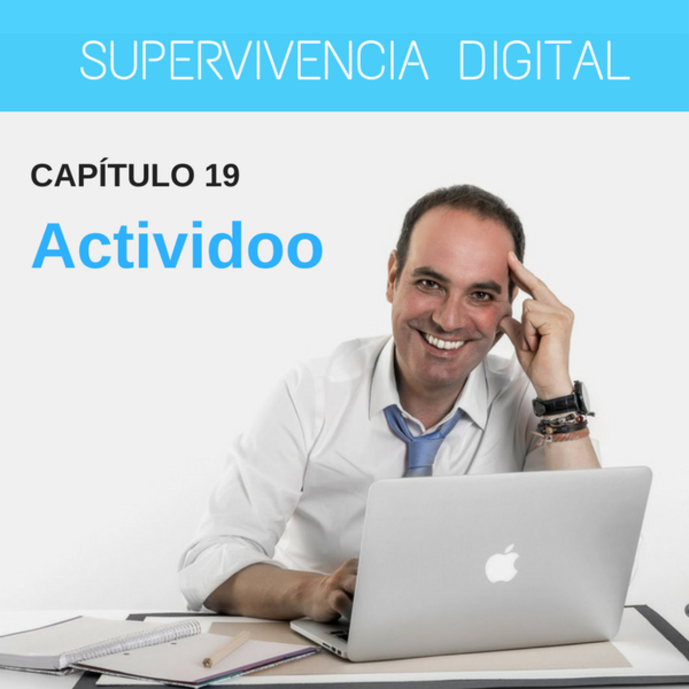 Supervivencia Digital - Episodio 19 - ACTIVIDOO.