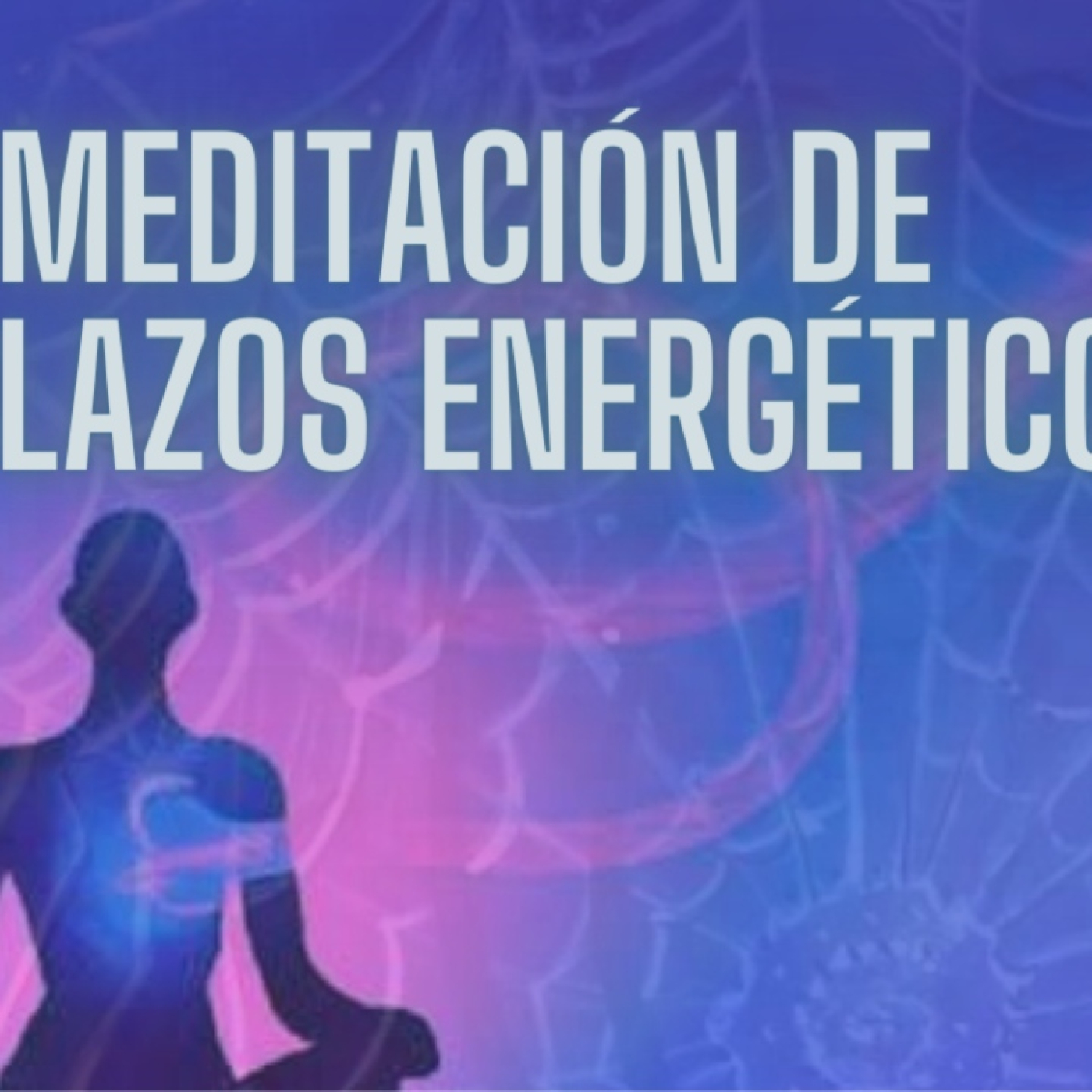 10 Minutos de Paz Interior: Meditación de lazos energéticos.