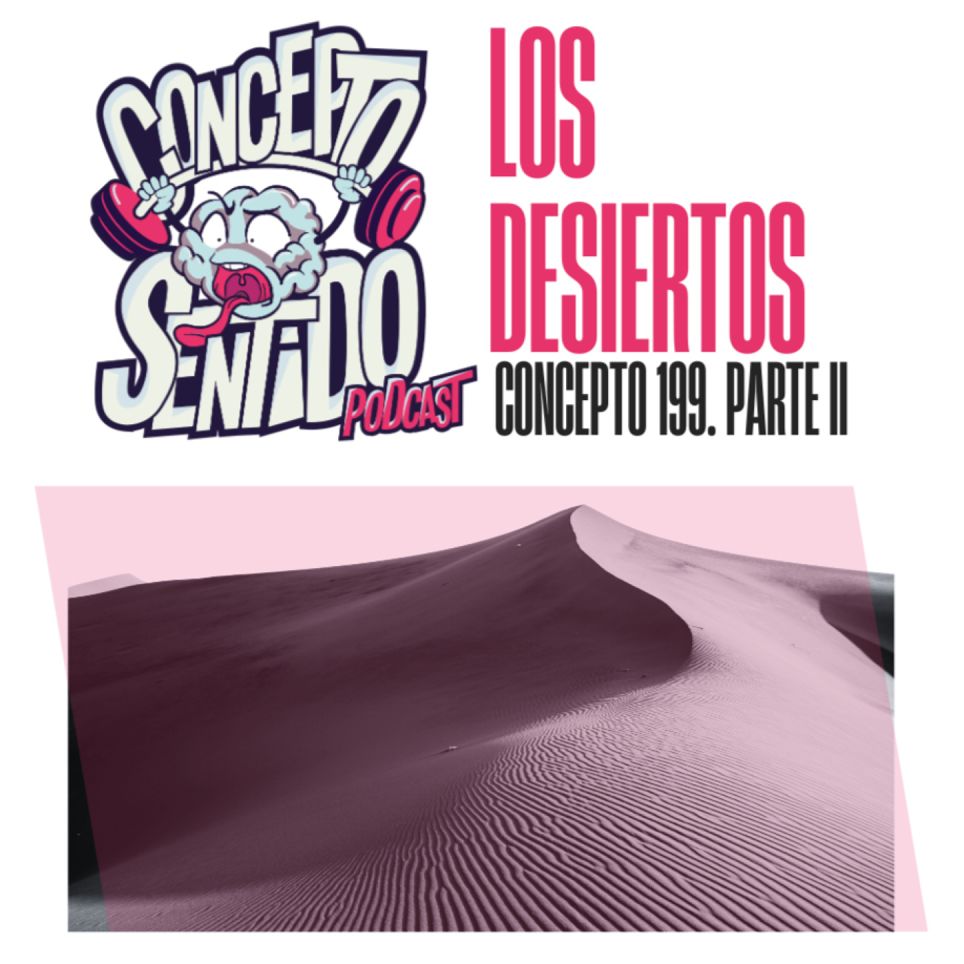 Concepto 199 |   LOS DESIERTOS (Parte 2)
