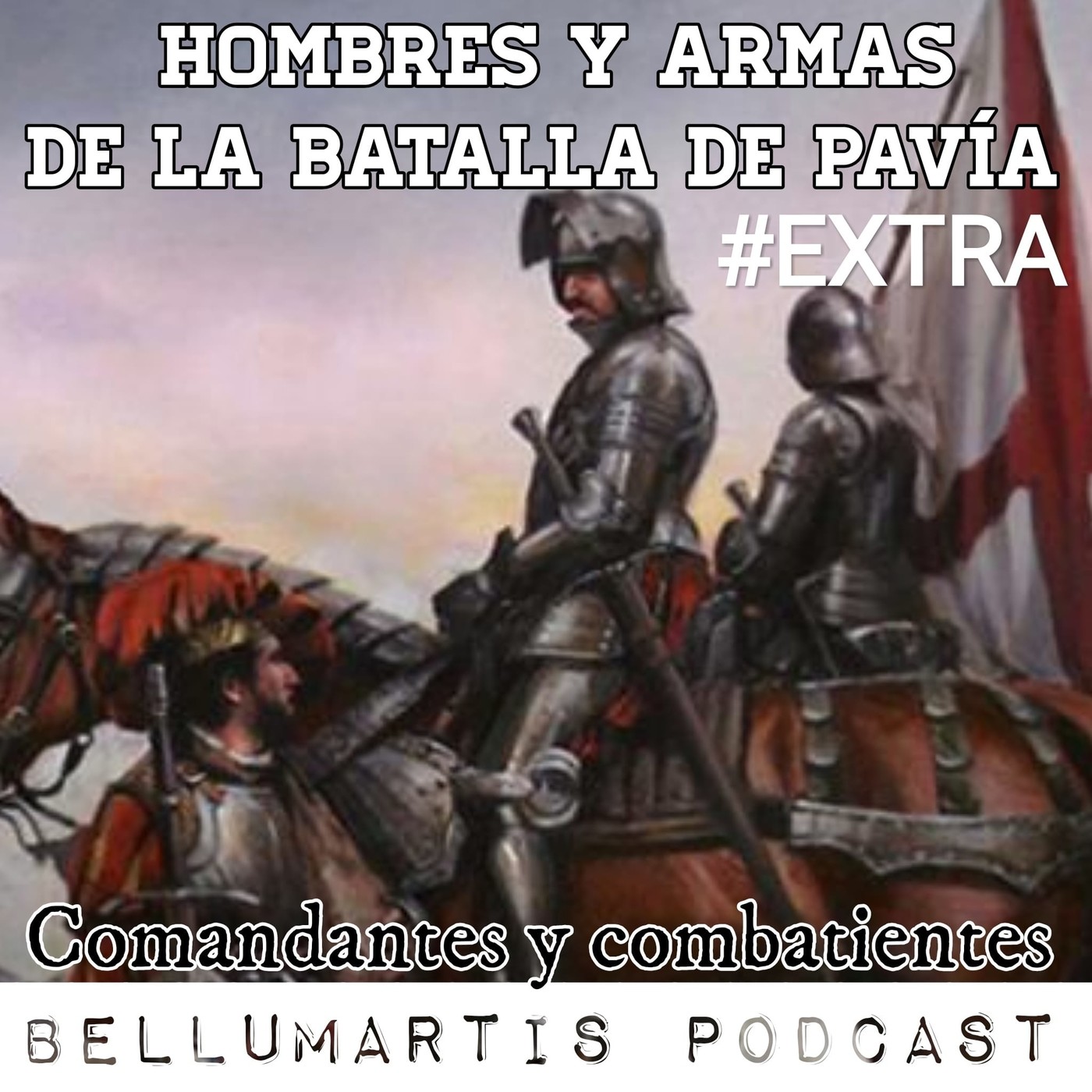 HOMBRES Y ARMAS DE LA BATALLA DE PAVÍA #EXTRA "Comandantes y combatientes"