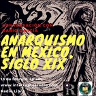 Anarquismo en el siglo XIX mexicano, con Luis Darío García