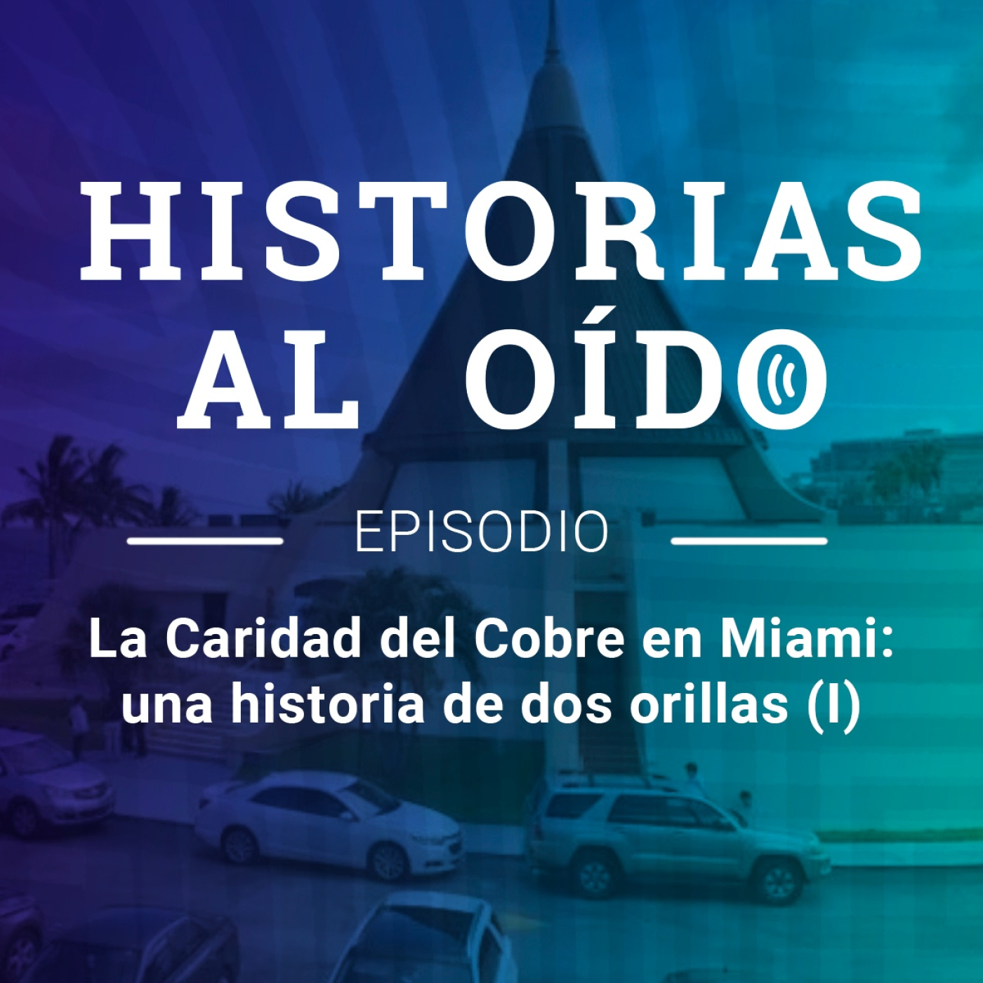 La Caridad del Cobre en Miami: una historia de dos orillas (I) episode artwork