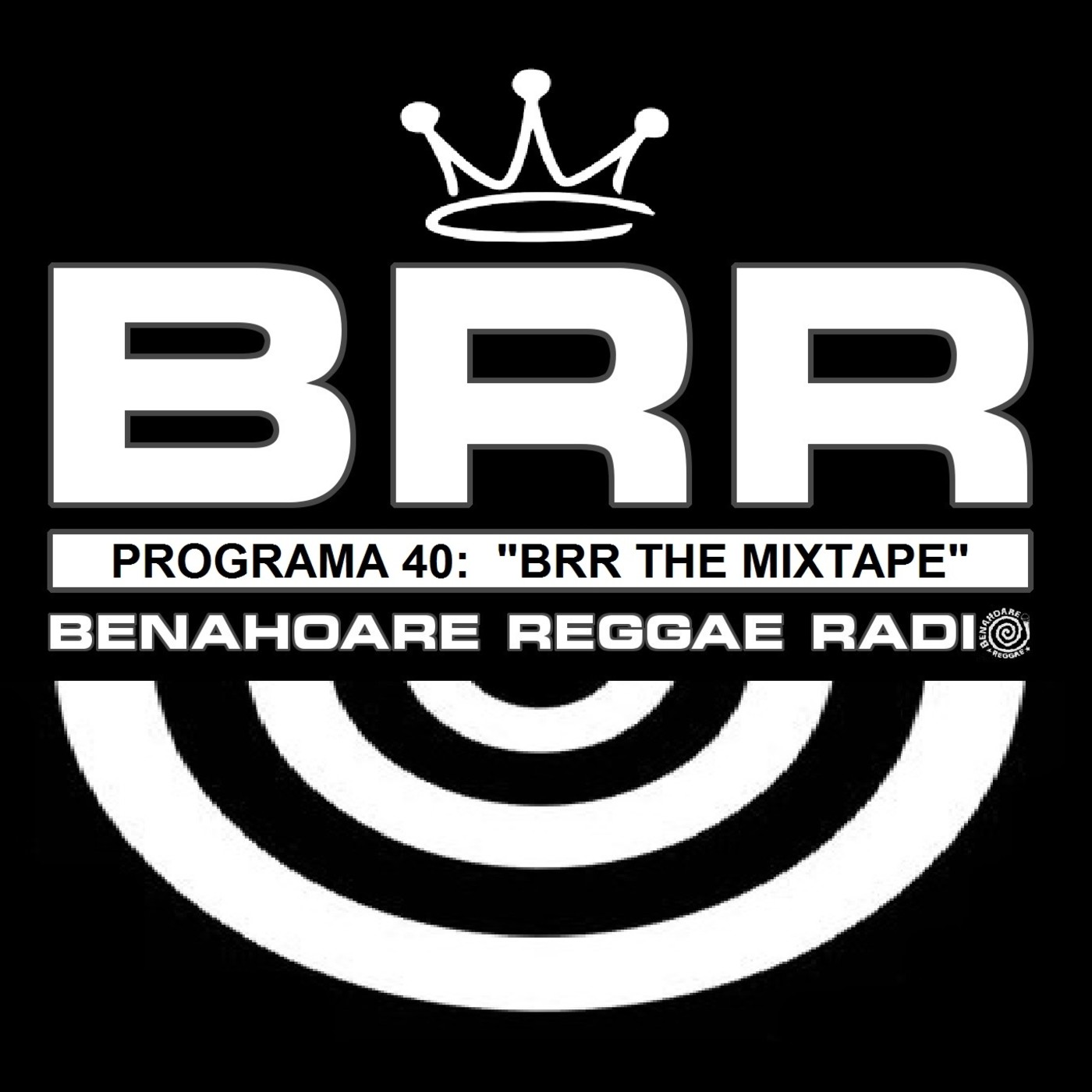 Benahoare Reggae Radio - Programa 40: "BRR The Mixtape" episode artwork