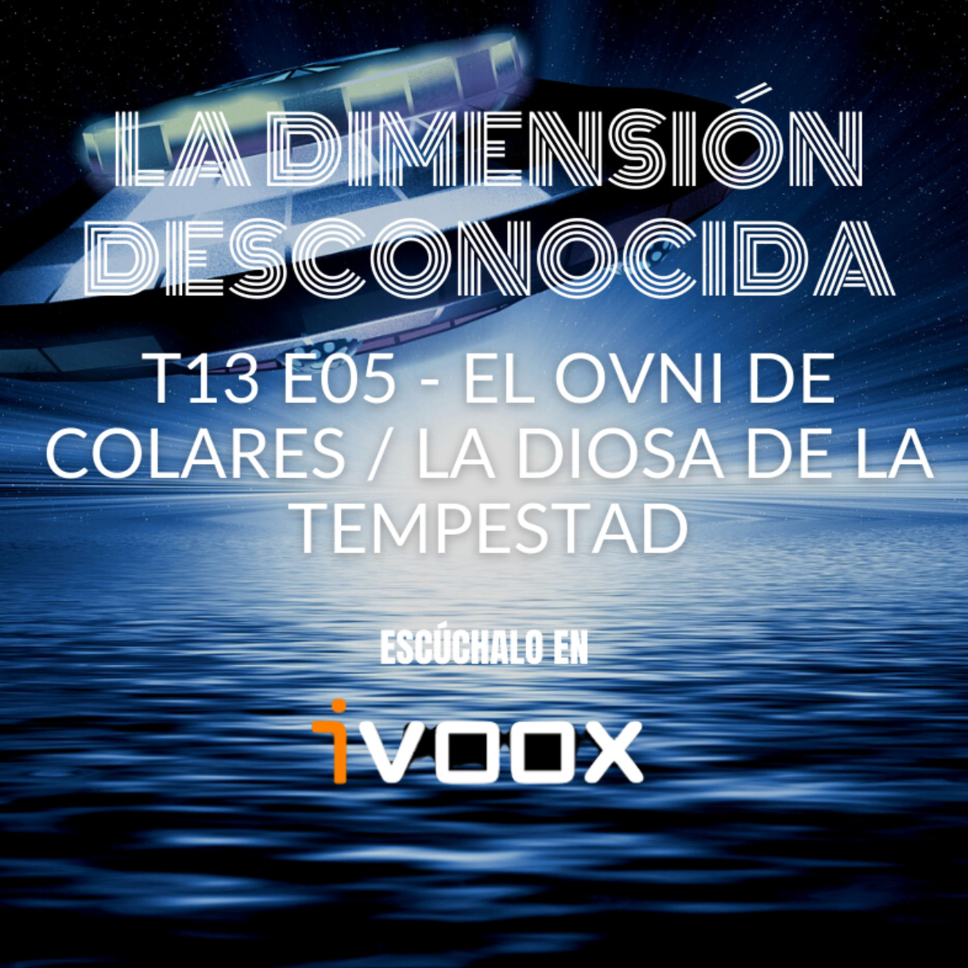 LA DIMENSIÓN DESCONOCIDA T13P05 El OVNI de Colares / La Diosa de las Tormentas - Programa 216 episode artwork