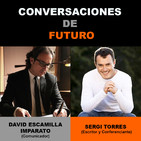 Conversaciones de futuro: Sergi Torres con David Escamilla Imparato