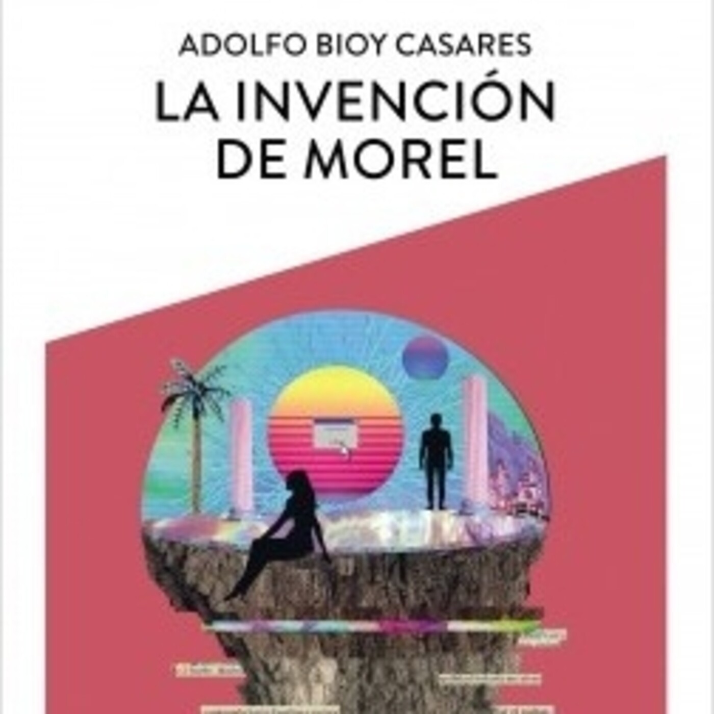 "La invención de Morel", de Adolfo Bioy Casares (fragmento)
