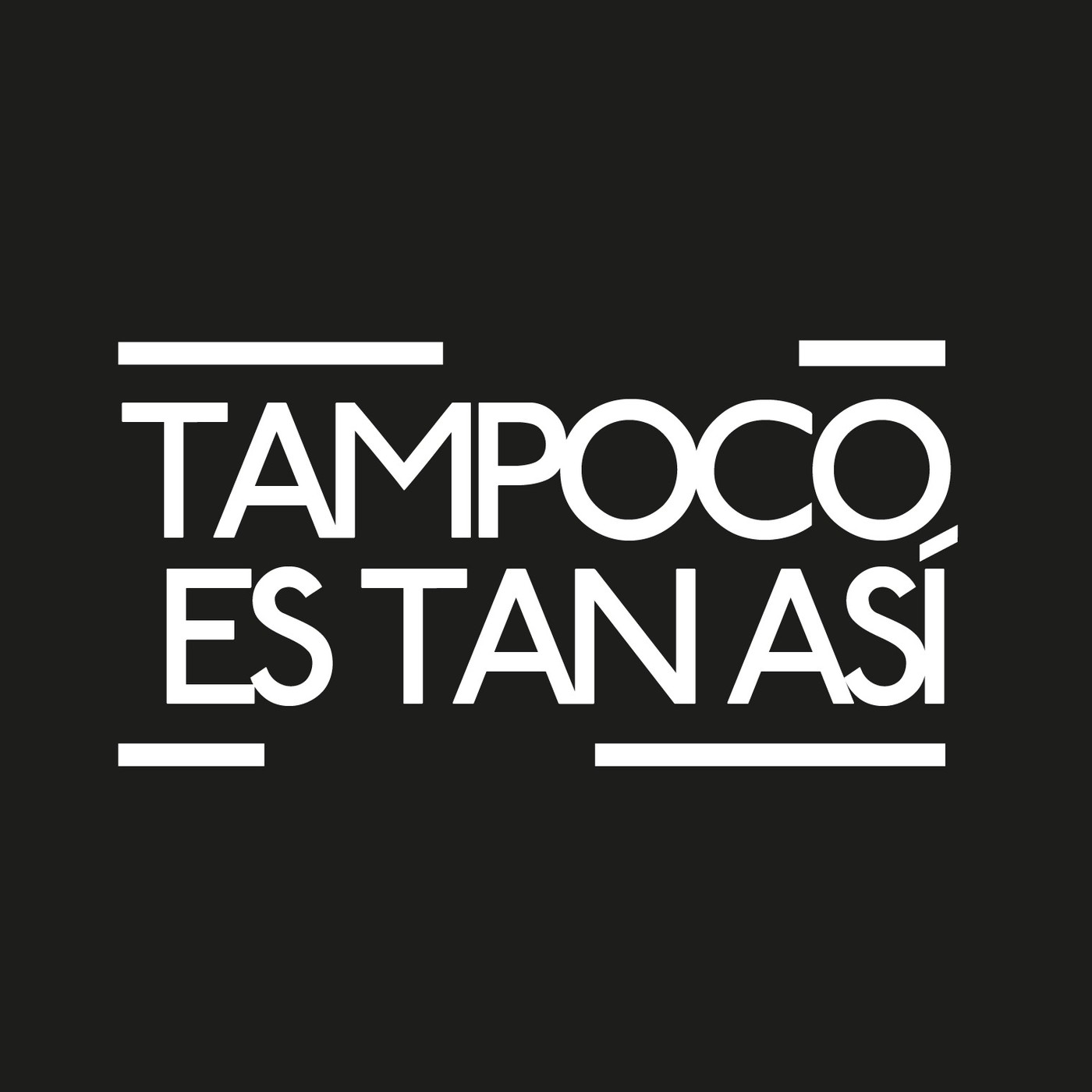 Tampoco Es Tan Así