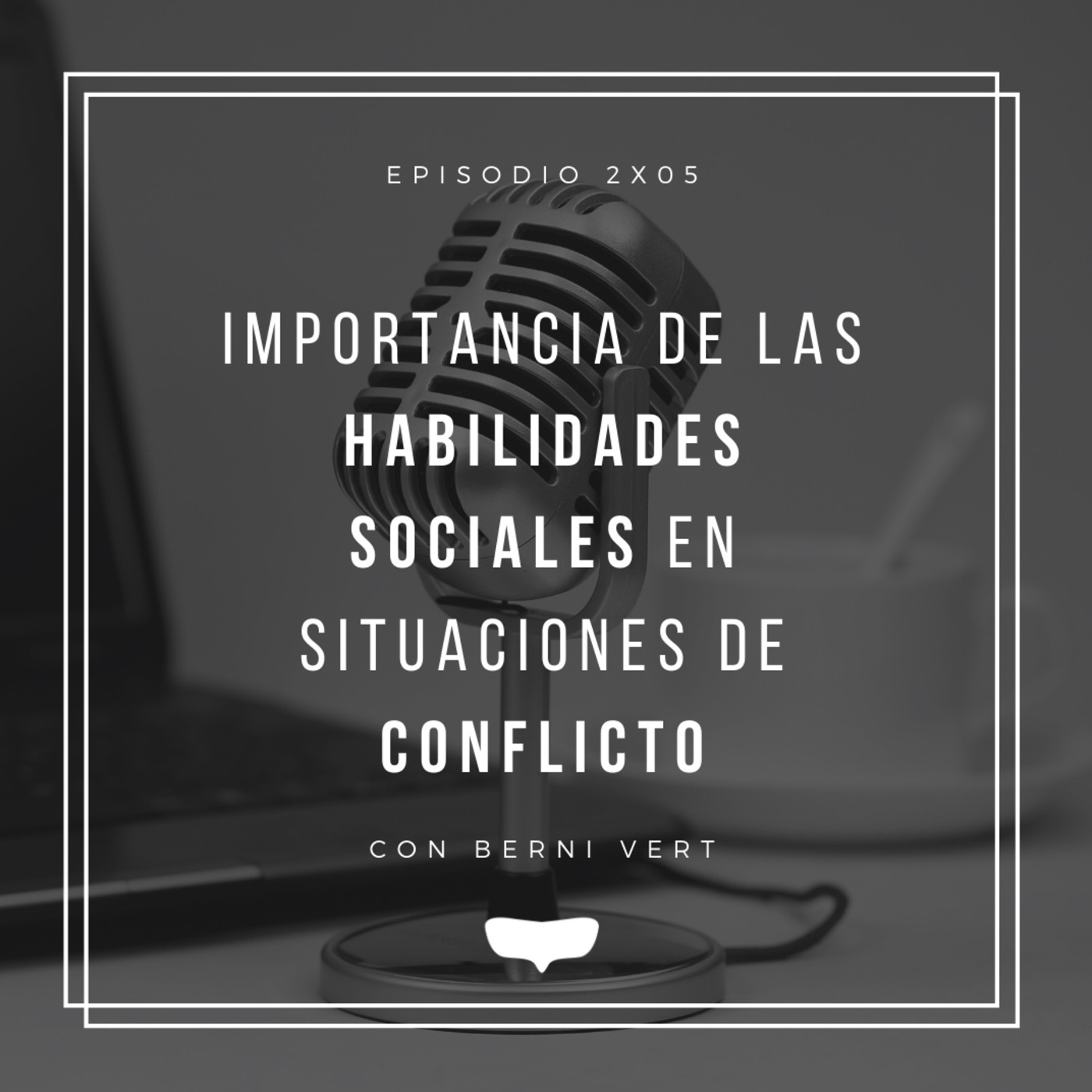 #2x05 Importancia de las habilidades sociales con Berni vert