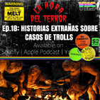 Ep 18: historias extraÑas sobre casos de trolls