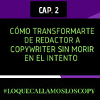 ¡Cómo Transformarte de Redactor a Copywriter sin Morir en el Intento!