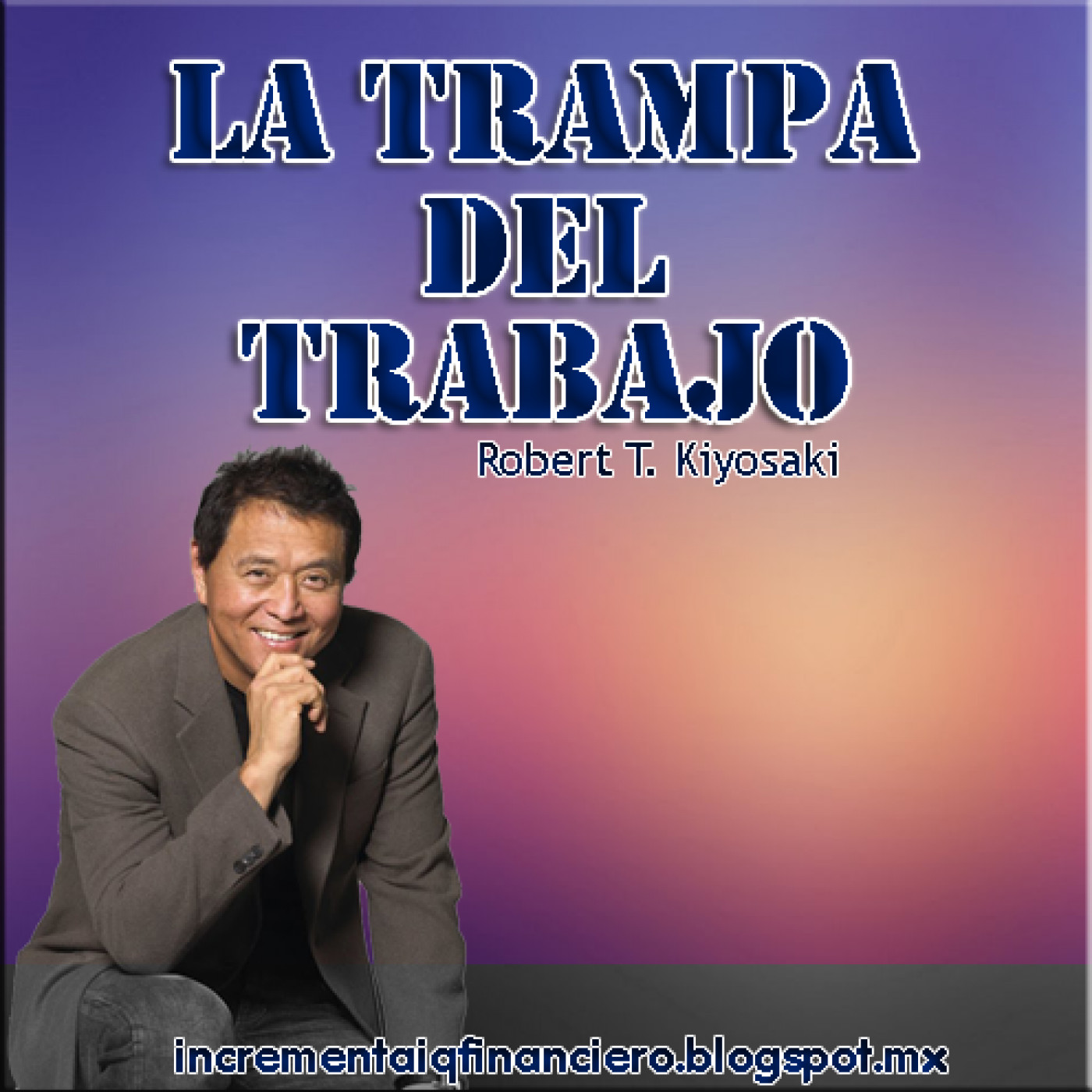 Robert T. Kiyosaki - La trampa del trabajo episode artwork
