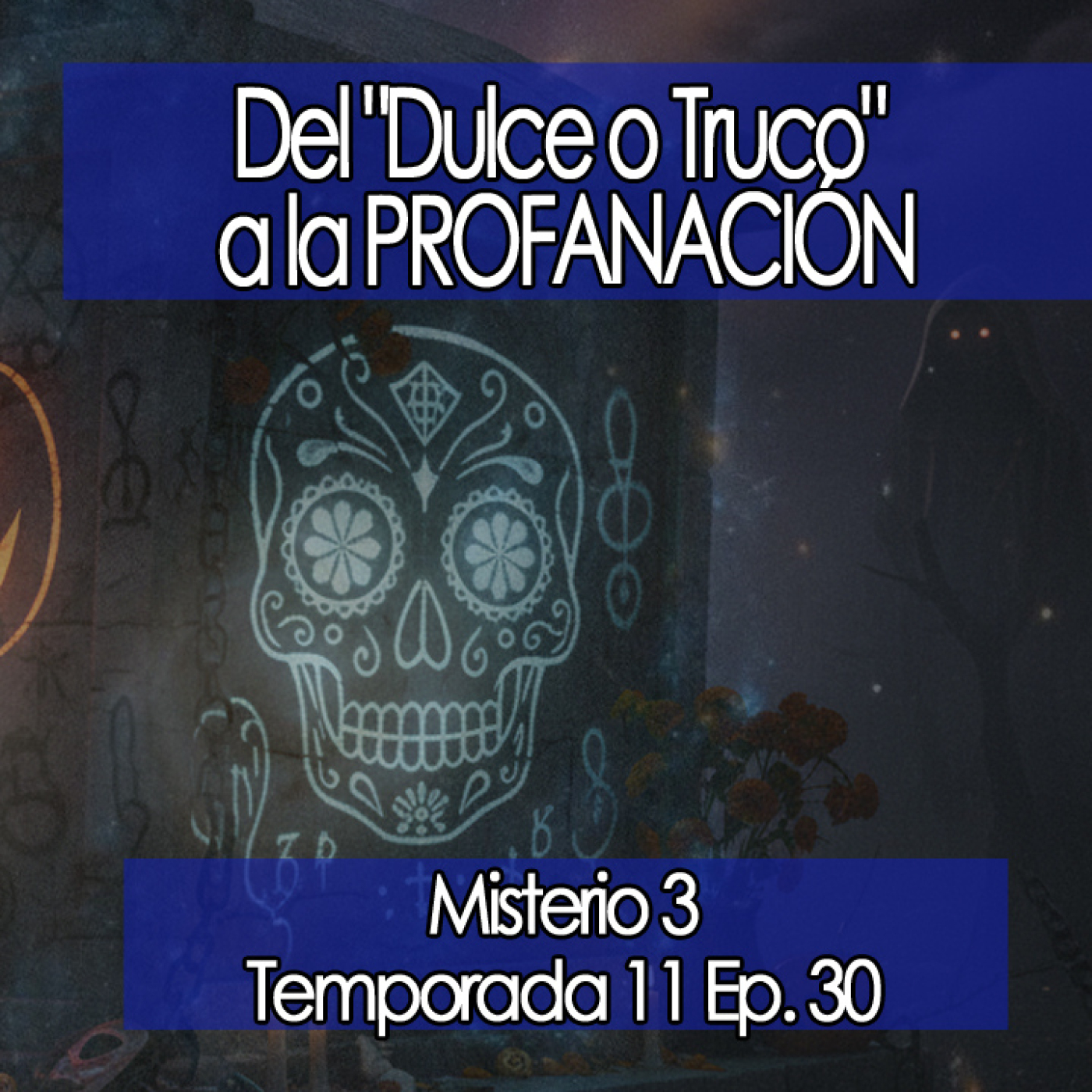 Del "Dulce o Truco" a la PROFANACIÓN  ‍⬛  [11x30]