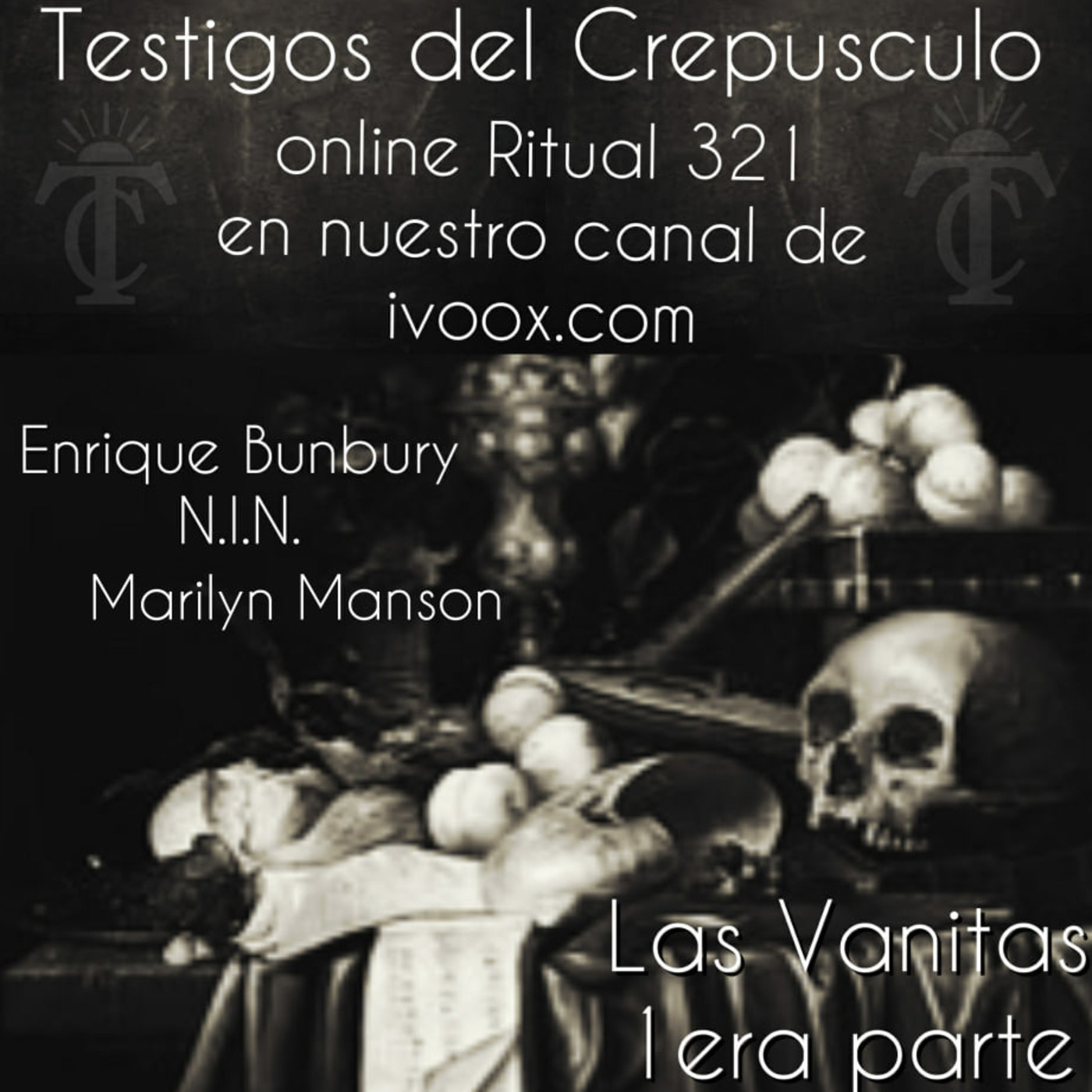 Testigos del Crepúsculo. Ritual nro 321 (03/02/2021). Las Vanitas 1era parte / Especial Bunbury episode artwork