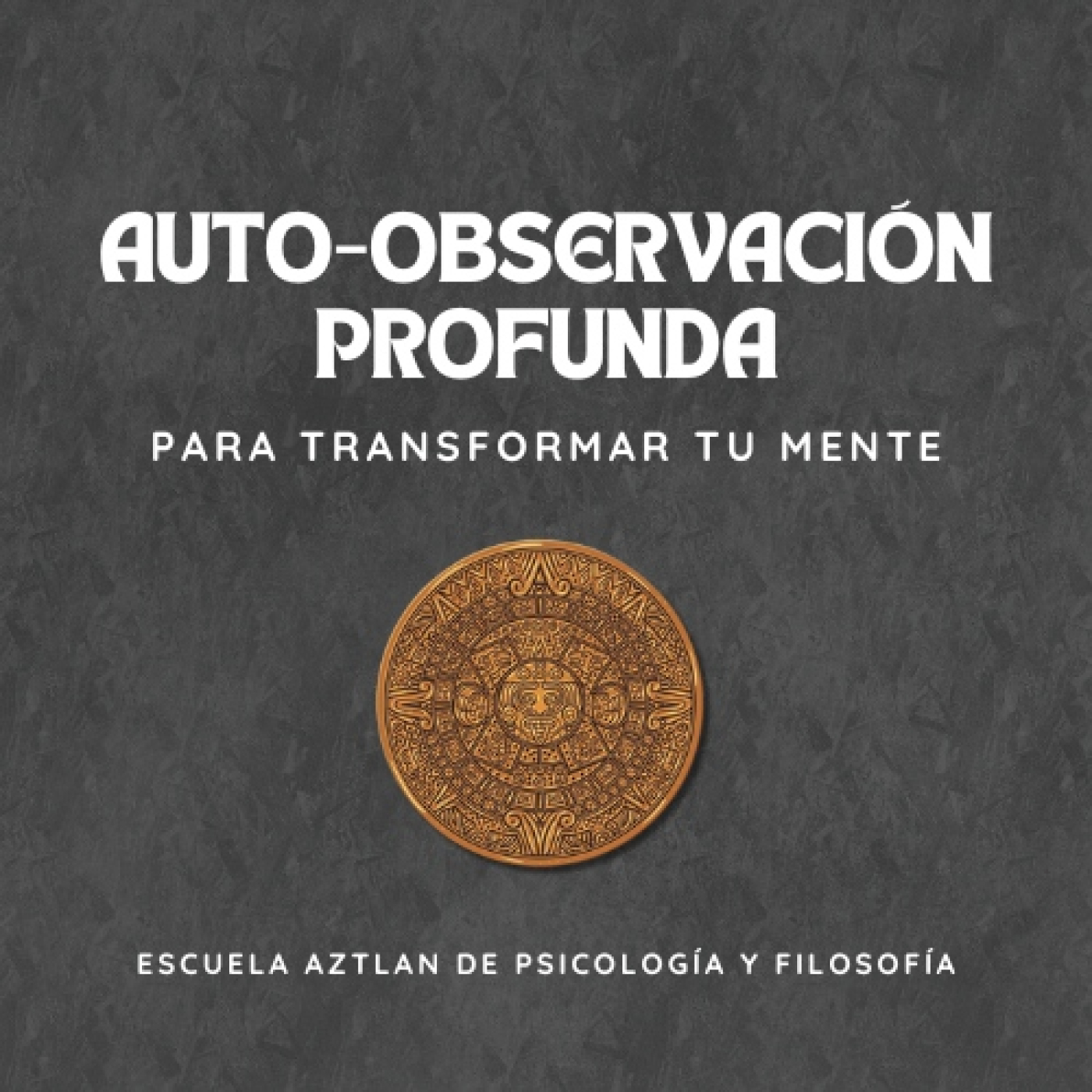 Auto-Observación profunda para transformar tu Mente - Según el Cuarto Camino de Gurdjieff